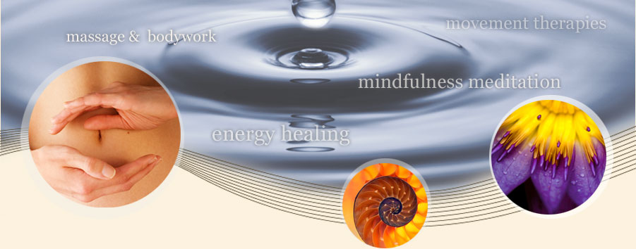 massage and bodywork - energy healing - mindfulness meditation - movement therapies